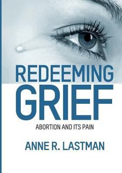 Paperback Redeeming Grief. Abortion and Its Pain Book
