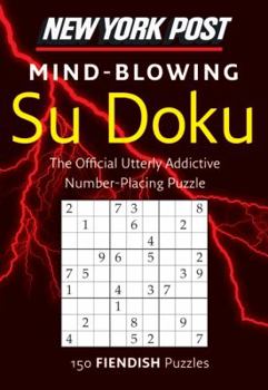 Paperback New York Post Mind-Blowing Su Doku: 150 Fiendish Puzzles Book