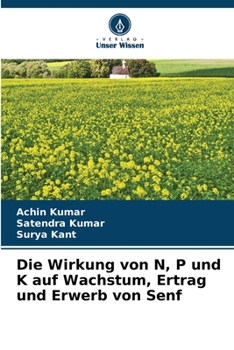Paperback Die Wirkung von N, P und K auf Wachstum, Ertrag und Erwerb von Senf [German] Book