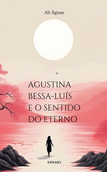 Paperback Agustina Bessa-Luís e o Sentido do Eterno [Portuguese] Book