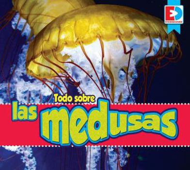 Todo Sobre las Medusas / All About Jellyfish - Book  of the Eyediscover Spanish