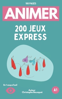 Paperback 200 Jeux Express Prêts à Animer en 1 Coup d'Oeil: Jeux destinés à tous les publics [French] Book