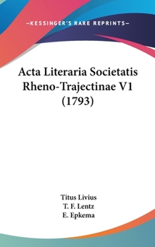 Hardcover Acta Literaria Societatis Rheno-Trajectinae V1 (1793) Book