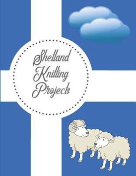 Shetland Knitting Projects: Blank Knitter's Book, Graph Paper Journal