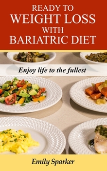 Ready to Weight Loss with bariatric diet: Enjoy life to the fullest
