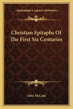 Paperback Christian Epitaphs Of The First Six Centuries Book