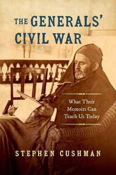 Paperback The Generals' Civil War: What Their Memoirs Can Teach Us Today Book