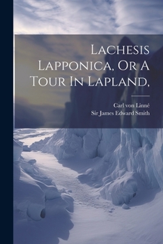 Paperback Lachesis Lapponica, Or A Tour In Lapland, Book