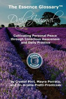 Paperback The Essence Glossary Daily Journal: Cultivating Personal Peace through Conscious Awareness and Daily Practice Book