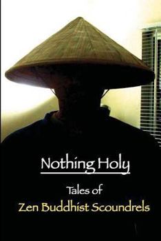Paperback Nothing Holy: Tales of Zen Buddhist Scoundrels Book