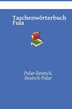 Paperback Taschenwörterbuch Fula: Pular-Deutsch, Deutsch-Pular [German] Book