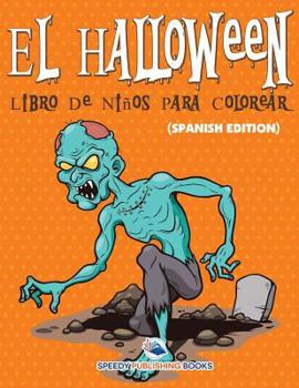 Paperback El Halloween Libro De Niños Para Colorear (Spanish Edition) [Spanish] Book