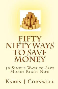 Paperback Fifty Nifty Ways to Save Money: 50 Easy Ways to Save Money Right Now Book