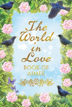Paperback The World in Love: Book of Aimee Book