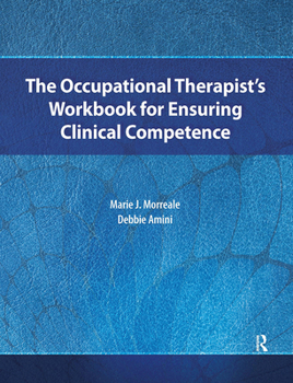 Hardcover The Occupational Therapist's Workbook for Ensuring Clinical Competence Book
