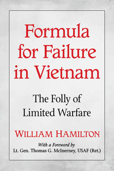 Paperback Formula for Failure in Vietnam: The Folly of Limited Warfare Book