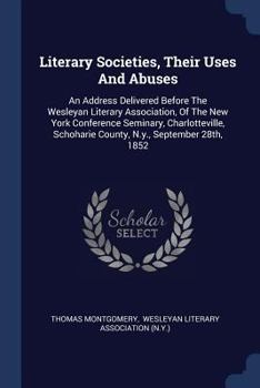 Paperback Literary Societies, Their Uses And Abuses: An Address Delivered Before The Wesleyan Literary Association, Of The New York Conference Seminary, Charlot Book