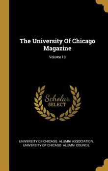 Hardcover The University Of Chicago Magazine; Volume 13 Book