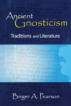 Paperback Ancient Gnosticism: Traditions and Literature Book