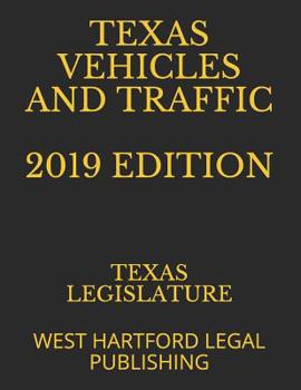 Paperback Texas Vehicles and Traffic 2019 Edition: West Hartford Legal Publishing Book