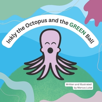 Paperback Inkly the Octopus and the Green Ball Book