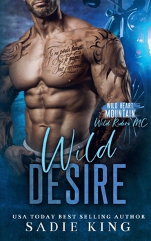 Wild Desire (Wild Heart Mountain: Wild Riders MC) - Book #14 of the Wild Heart Mountain: Wild Rider's MC