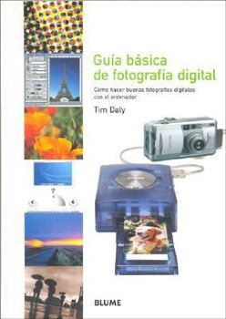 Paperback Guía Básica de Fotografía Digital: Cómo Hacer Buenas Fotografías Digitales Con El Ordenador [Spanish] Book