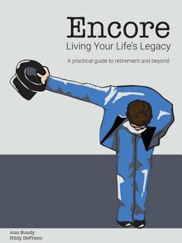 Paperback Encore Living Your Life's Legacy: A practical guide to retirement and beyond Book