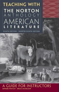 Hardcover Teaching with the Norton Anthology of American Literature: A Guide for Instructors Book