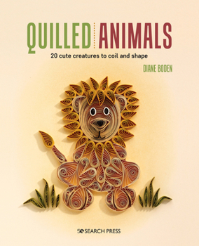 Paperback Quilled Animals: 20 Cute Creatures to Coil and Shape Book