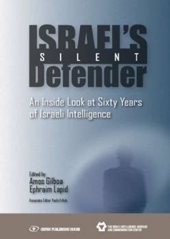 Hardcover Israel's Silent Defender: An Inside Look at Sixty Years of Israeli Intelligence Book