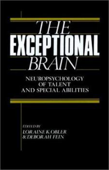 Hardcover The Exceptional Brain: Neuropsychology of Talent and Special Abilities Book