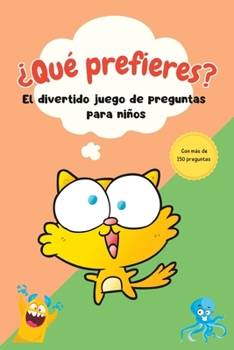 Paperback ¿Qué Prefieres? Un divertido juego con más de 150 preguntas para niños. ¡Decide y diviértete! [Spanish] Book