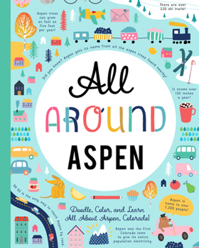 Paperback All Around Aspen: Doodle, Color, and Learn All about Aspen, Colorado! Book