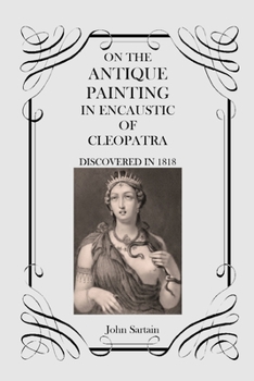 Paperback On the Antique Painting in Encaustic of Cleopatra: Discovered in 1818 Book