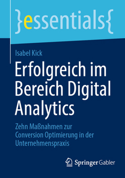 Paperback Erfolgreich Im Bereich Digital Analytics: Zehn Maßnahmen Zur Conversion Optimierung in Der Unternehmenspraxis [German] Book