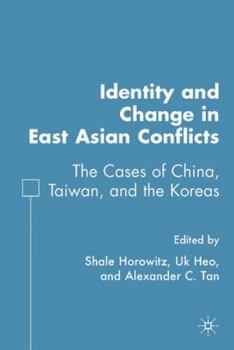 Hardcover Identity and Change in East Asian Conflicts: The Cases of China, Taiwan, and the Koreas Book