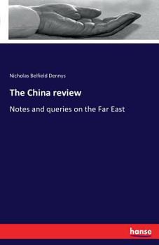 Paperback The China review: Notes and queries on the Far East Book