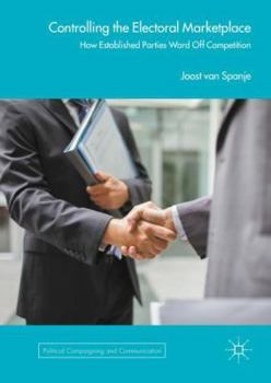 Hardcover Controlling the Electoral Marketplace: How Established Parties Ward Off Competition Book
