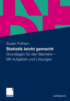 Paperback Statistik Leicht Gemacht: Grundlagen Für Den Bachelor. Mit Aufgaben Und Lösungen [German] Book