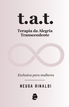 Paperback T.A.T. Terapia da Alegria Transcendente: Exclusiva para mulheres [Portuguese] Book