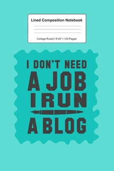 Lined Composition Notebook College Ruled: For I Run A Blog Gift I 120 Lined Pages for Writing, School & Studying I Bullet Planer, Diary, Sketch Paper I Planner Book For Adults or Teens