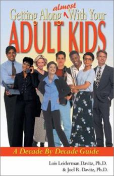 Paperback Getting Along Almost with Your Adult Kids: A Decade-By-Decade Guide Book