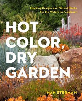 Paperback Hot Color, Dry Garden: Inspiring Designs and Vibrant Plants for the Waterwise Gardener Book