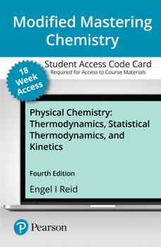 Modified Mastering Chemistry with Pearson Etext -- Access Card -- For Physical Chemistry: Thermodynamics, Statistical Thermodynamics, and Kinetics (18