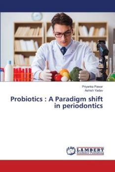 Probiotics: A Paradigm shift in periodontics