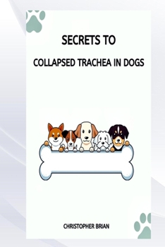 Paperback Secrets to Collapsed Trachea in Dogs Book
