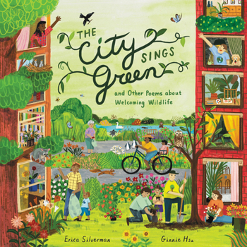 Hardcover The City Sings Green & Other Poems about Welcoming Wildlife Book