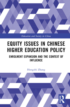 Hardcover Equity Issues in Chinese Higher Education Policy: A Case Study of the Enrolment Expansion Policy Book