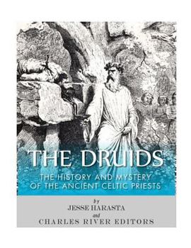 Paperback The Druids: The History and Mystery of the Ancient Celtic Priests Book